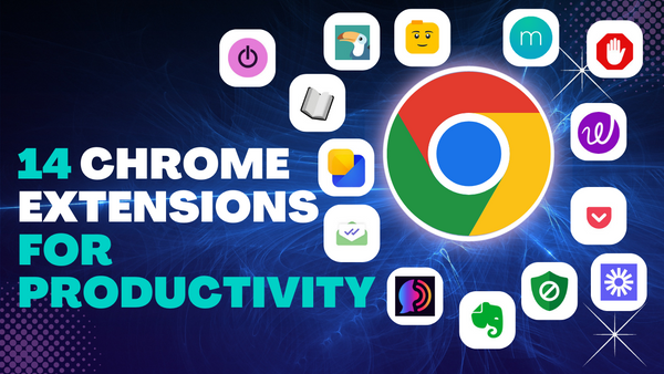 14 Must-Have Chrome Extensions For Productivity