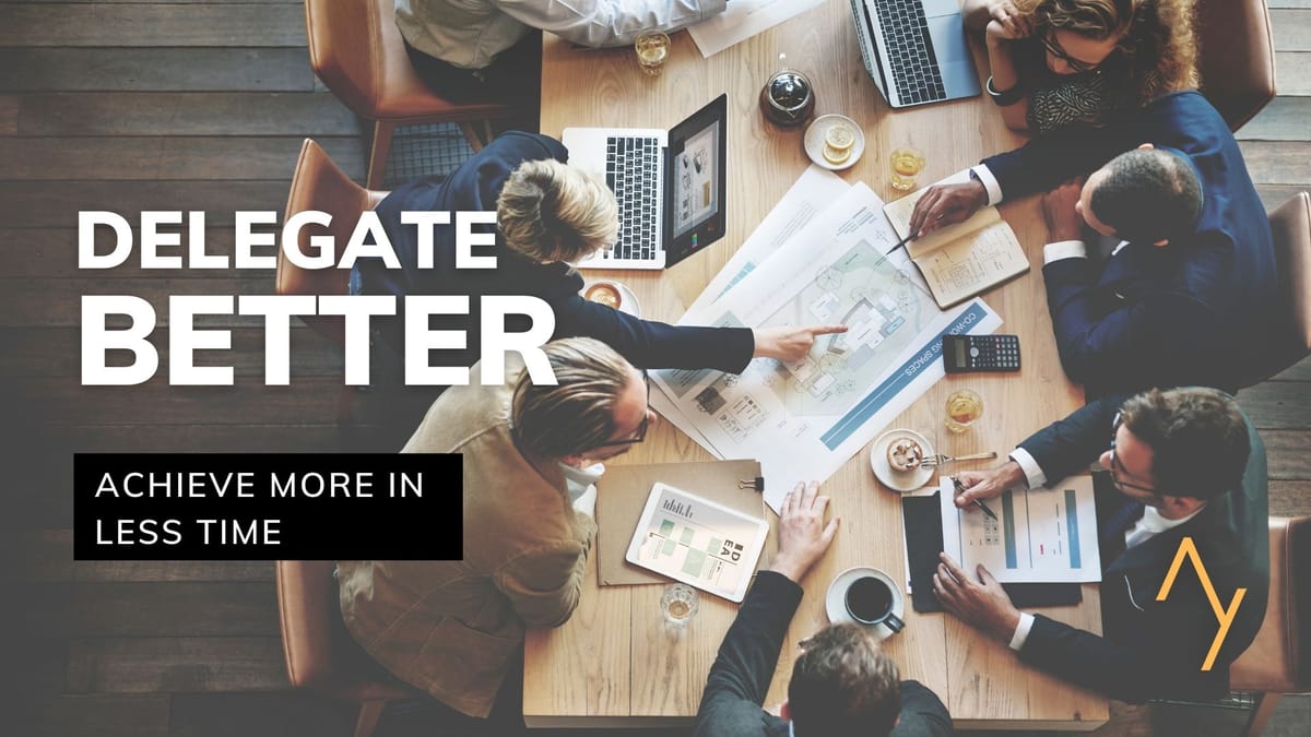 How To Delegate Effectively And Achieve More In Less Time How To Delegate Effectively And Achieve More In Less Time